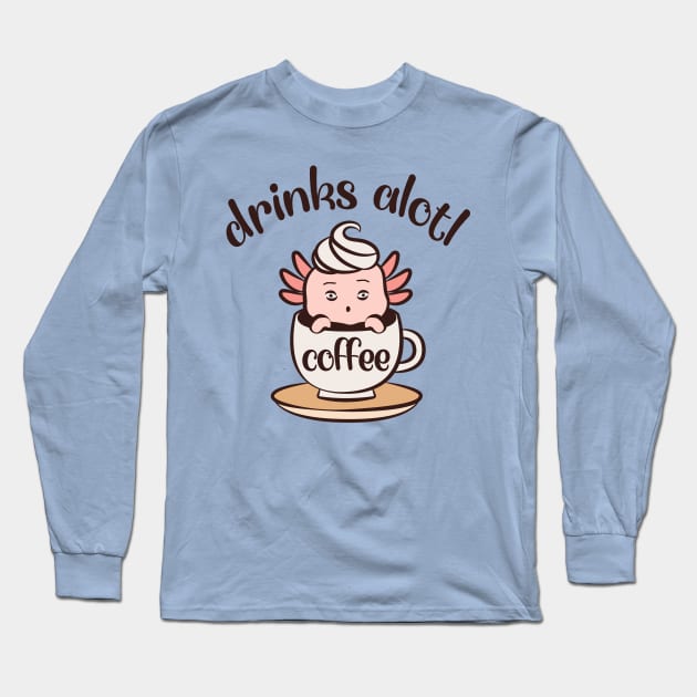 Drinks Alotl Coffee Long Sleeve T-Shirt by Etopix